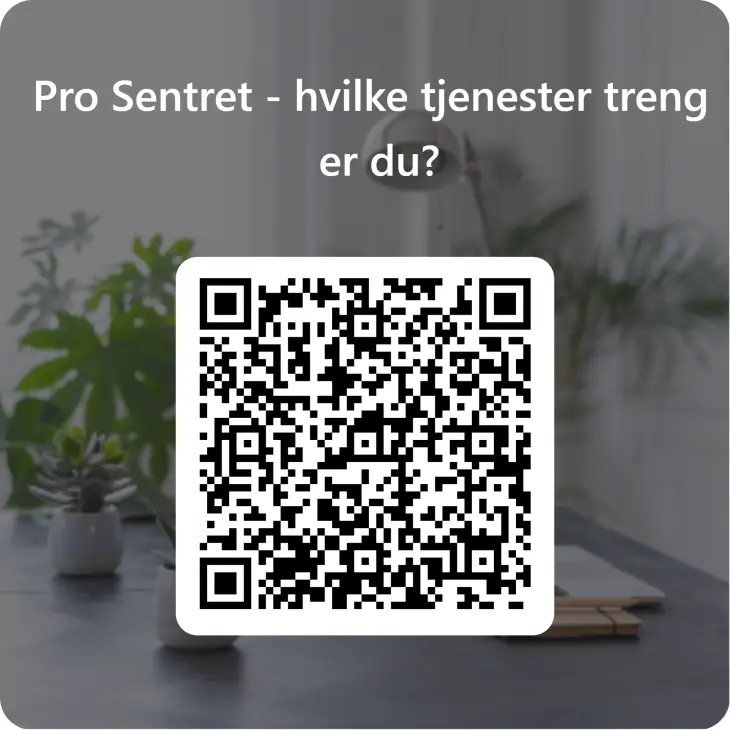 Med hvit tekst øverst står det Pro Sentret - hvilke tjenester trenger du? bakgrunnen er grålig men man skimter grønne planter og en lampe i bakgrunnen, midt over hele bildet er en stor firkant med en QR kode inni